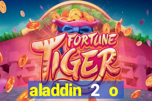 aladdin 2 o retorno de jafar filme completo dublado